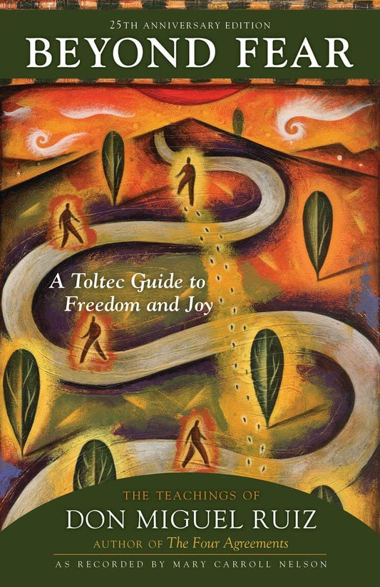 Marissa's Books & Gifts, LLC 9781641607742 Paperback Beyond Fear: A Toltec Guide to Freedom and Joy (The Teachings of Don Miguel Ruiz)