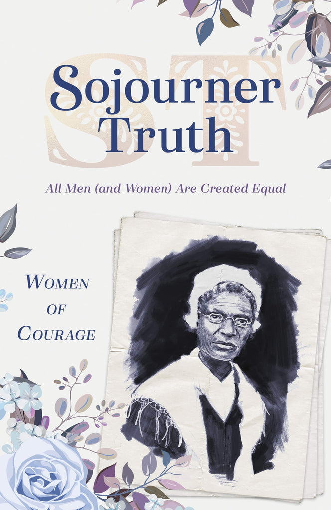 Marissa's Books & Gifts, LLC 9781643522722 Women of Courage: Sojourner Truth: All Men (and Women) Are Created Equal