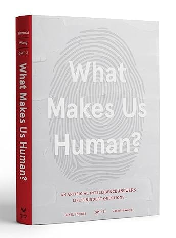 Marissa's Books & Gifts, LLC 9781649630179 Hardcover What Makes Us Human: An Artificial Intelligence Answers Life's Biggest Questions