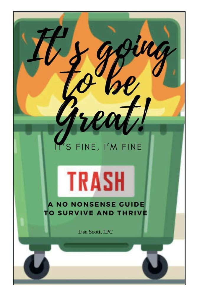 Marissa's Books & Gifts, LLC 9781667806983 Paperback It's Going to Be Great, It's Fine, I'm Fine: A No Nonsense Guide to Survive and Thrive