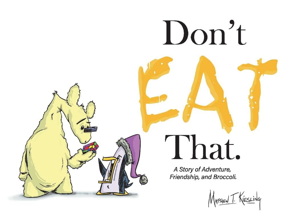 Marissa's Books & Gifts, LLC 9781667809182 Don't Eat That.: A Story of Adventure, Friendship, and Broccoli