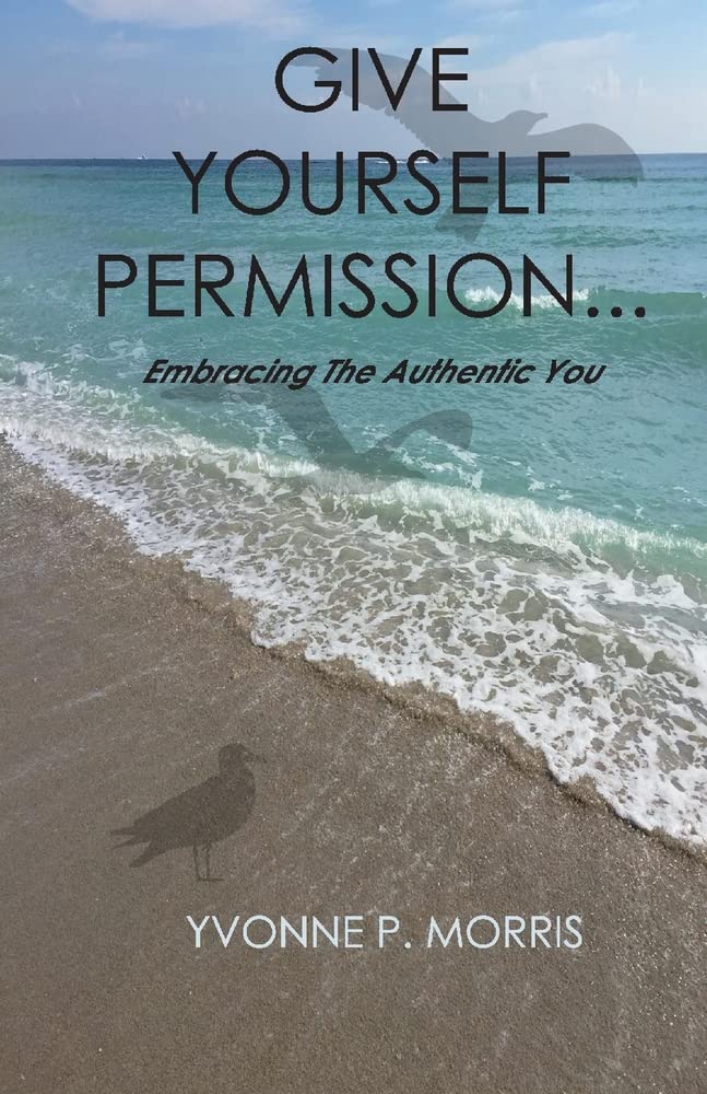 Marissa's Books & Gifts, LLC 9781667813974 Paperback Give yourself Permission...: Embracing the Authentic You