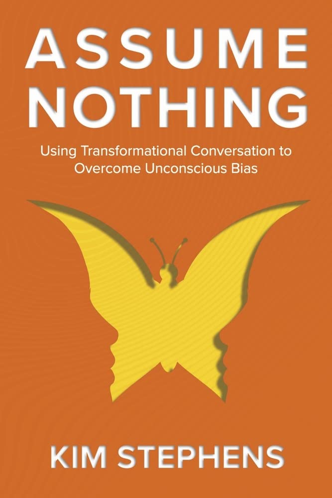 Marissa's Books & Gifts, LLC 9781667837024 Paperback Assume Nothing: Using Transformational Conversation to Overcome Unconscious Bias