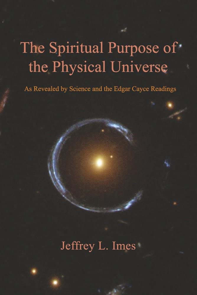 Marissa's Books & Gifts, LLC 9781667869117 Paperback The Spiritual Purpose of the Physical Universe: As Revealed by Science and the Edgar Cayce Readings