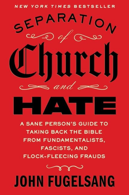 John Fugelsang 9781668066898 Separation of Church and Hate: A Sane Person's Guide to Taking Back the Bible from Fundamentalists, Fascists, and Flock-Fleecing Frauds