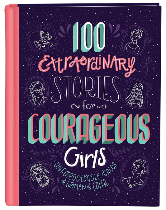 Marissa's Books & Gifts, LLC 9781683227489 100 Extraordinary Stories for Courageous Girls: Unforgettable Tales of Women of Faith