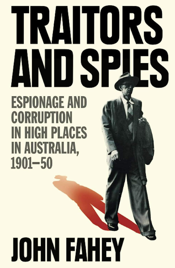 Marissa's Books & Gifts, LLC 9781760877705 Traitors and Spies: Espionage and Corruption in High Places in Australia, 1901-50