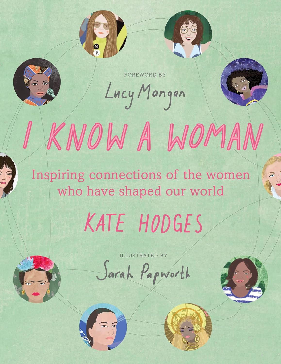 Marissa's Books & Gifts, LLC 9781781317365 I Know a Woman: The Inspiring Connections Between the Women Who Have Shaped our World