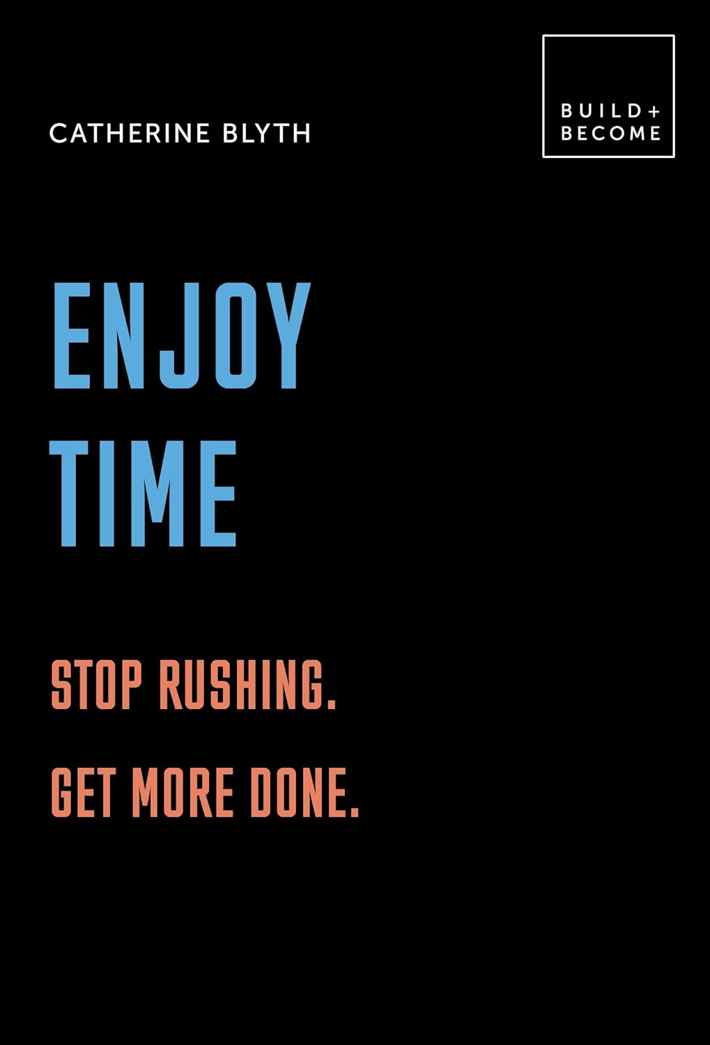 Marissa's Books & Gifts, LLC 9781781318003 Enjoy Time: Stop Rushing. Get More Done.: 20 Thought-provoking Lessons. (build+become)