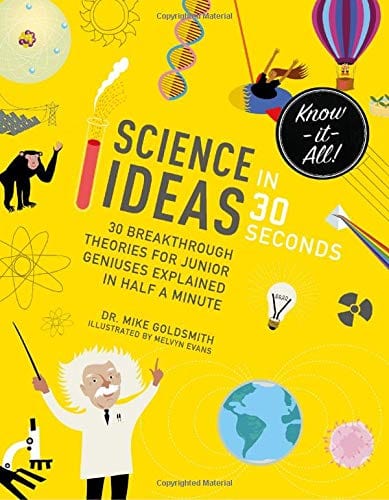 Marissa's Books & Gifts, LLC 9781782406099 Science Ideas in 30 Seconds: 30 Breakthrough Theories for Junior Geniuses Explained in Half a Minute