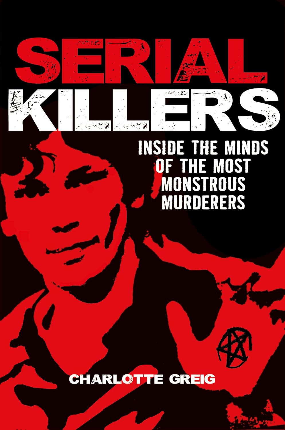 Marissa's Books & Gifts, LLC 9781784289775 Serial Killers: Inside the Minds of the Most Monstrous Murderers