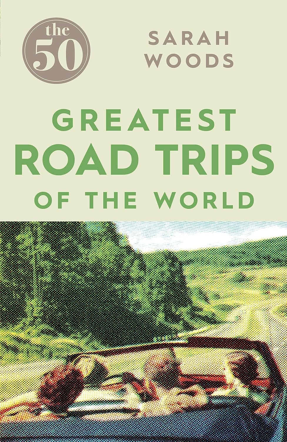 Marissa's Books & Gifts, LLC 9781785780967 The 50 Greatest Road Trips of The World