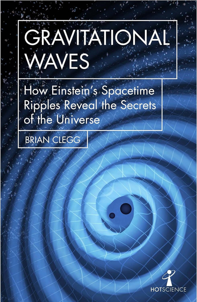 Marissa's Books & Gifts, LLC 9781785783203 Gravitational Waves: How Einstein's Spacetime Ripples Reveal the Secrets of the Universe