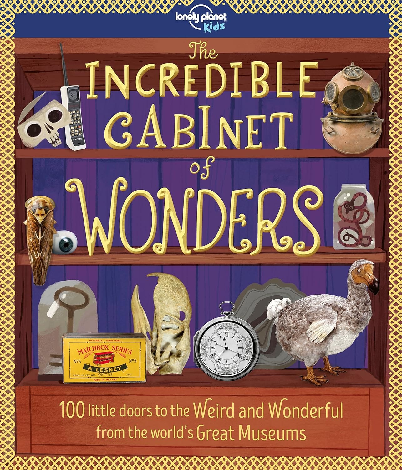 Marissa's Books & Gifts, LLC 9781787011038 Paperback Lonely Planet Kids Incredible Cabinet of Wonders