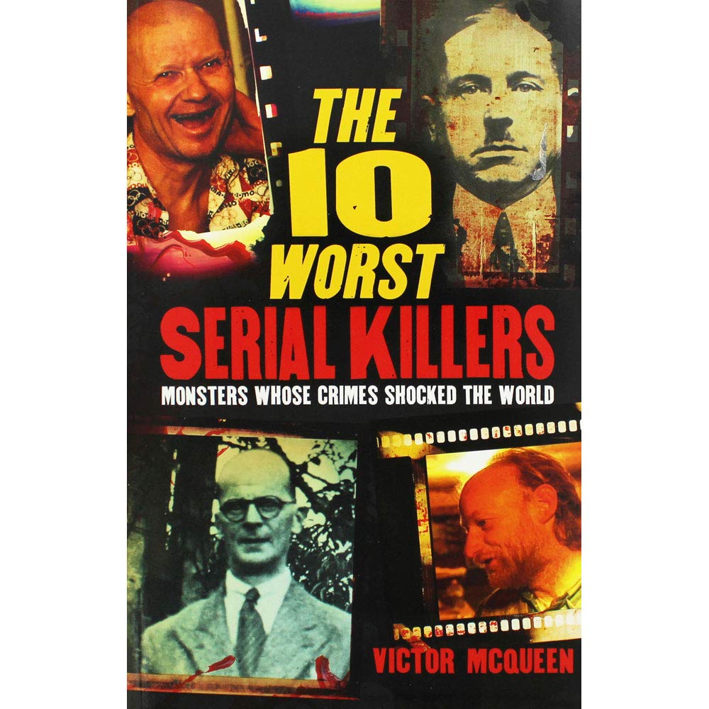 Marissa's Books & Gifts, LLC 9781788889605 The 10 Worst Serial Killers: Monsters Whose Crimes Shocked the World