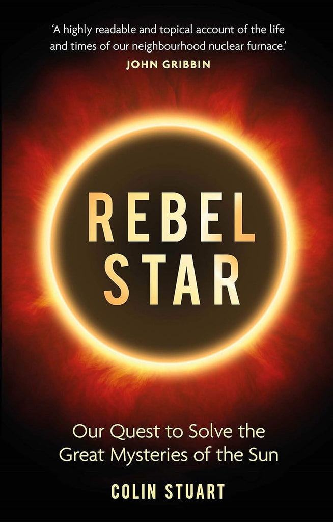 Marissa's Books & Gifts, LLC 9781789290431 Rebel Star: Our Quest to Solve the Great Mysteries of the Sun