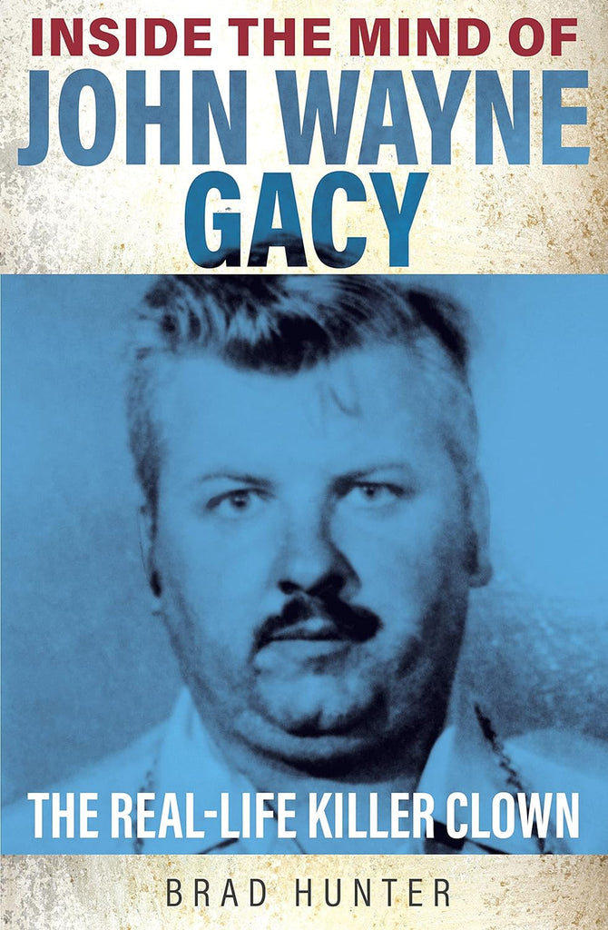 Marissa's Books & Gifts, LLC 9781802470765 Paperback Inside the Mind of John Wayne Gacy: The Real-Life Killer Clown