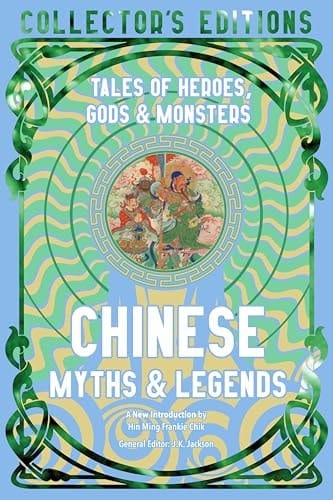 Marissa's Books & Gifts, LLC 9781804178065 Hardcover Chinese Myths & Legends: Tales of Gods, Heroes & Monsters (Flame Tree Collector's Editions)