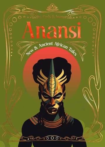 Marissa's Books & Gifts, LLC 9781804179345 Hardcover Anansi: New & Ancient African Tales (Myths, Gods & Immortals)
