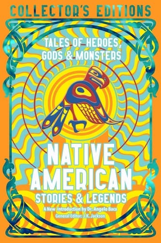 Marissa's Books & Gifts, LLC 9781835622612 Hardcover Native American Stories & Legends: Tales of Gods, Heroes & Monsters (Flame Tree Collector's Editions)