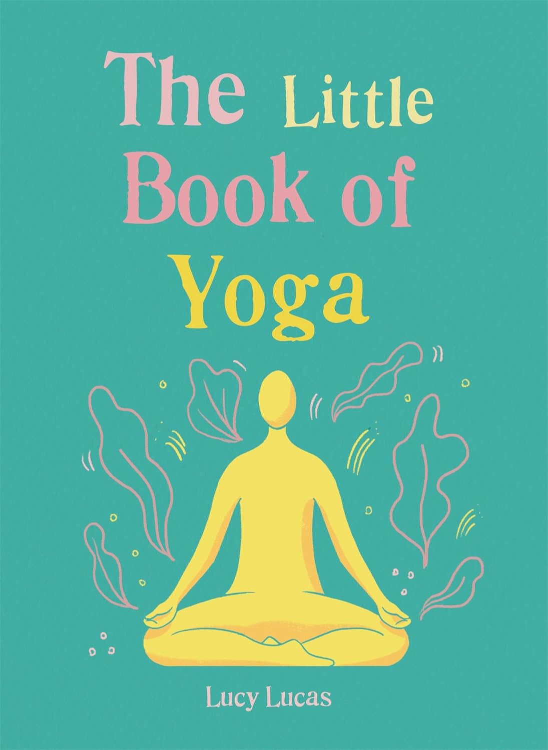 Marissa's Books & Gifts, LLC 9781856753999 The Little Book of Yoga: Harness the Ancient Practice to Boost your Health and Wellbeing