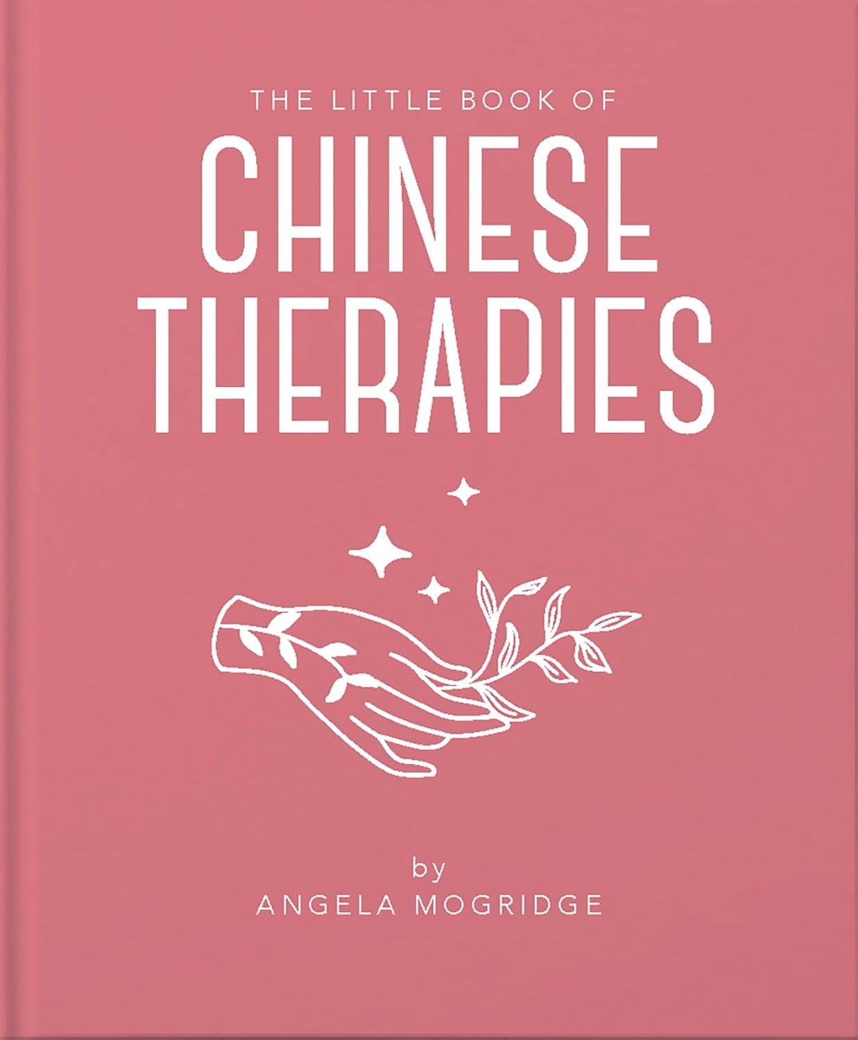 Marissa's Books & Gifts 9781911610847 Hardcover The Little Book of Ancient Chinese Therapies: A Clear and Accessible Introduction to Traditional Chinese Medicine