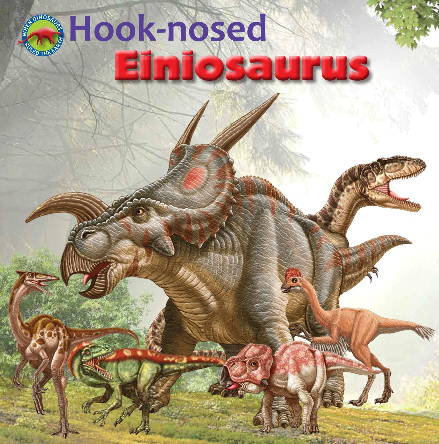 Marissa's Books & Gifts, LLC 9781925234916 Hook-Nosed Einiosaurus: When Dinosaurs Ruled the Earth