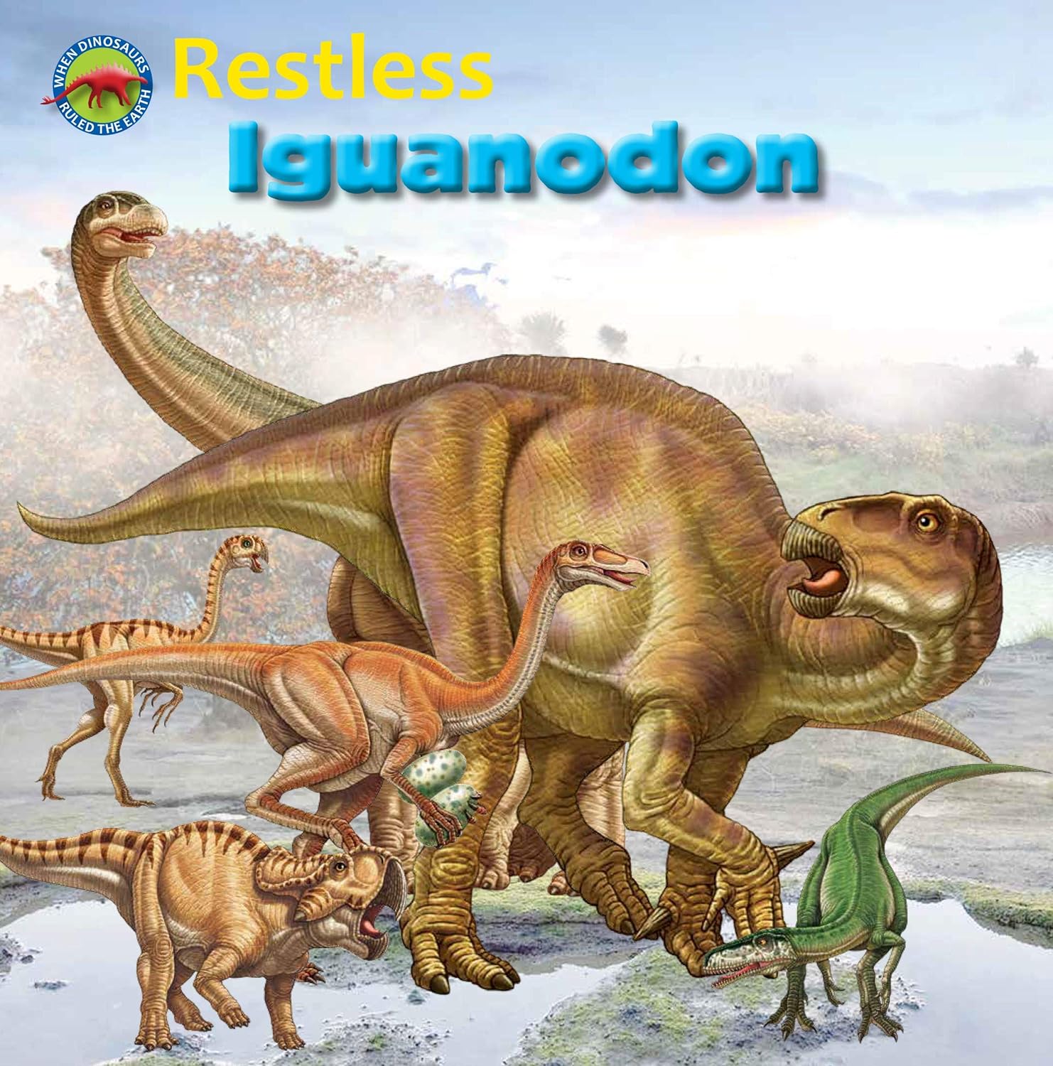 Marissa's Books & Gifts, LLC 9781925234923 Restless Iguanodon (When Dinosaurs Ruled the Earth)