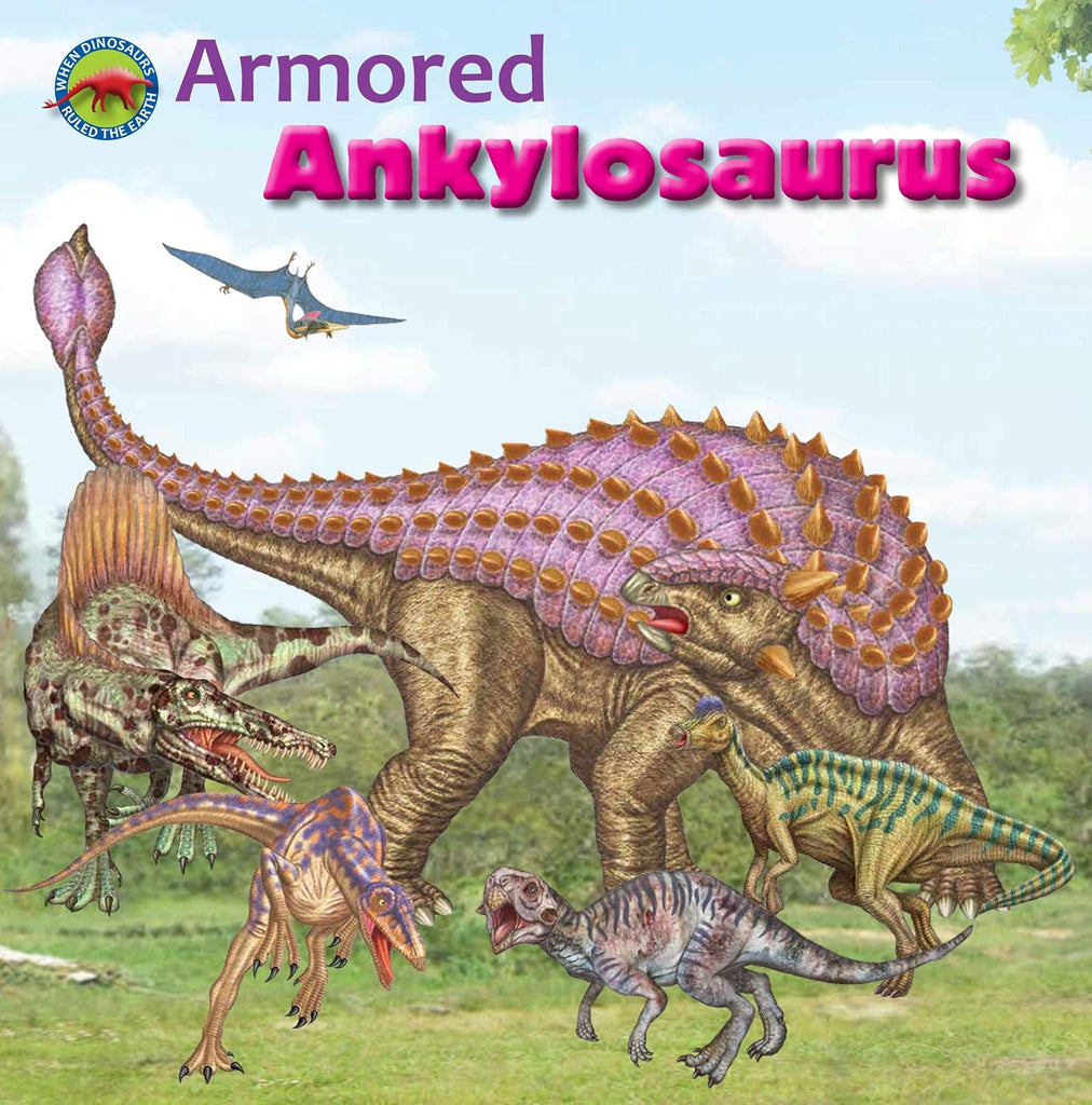 Marissa's Books & Gifts, LLC 9781925235203 Armored Ankylosaurus (When Dinosaurs Ruled the Earth)