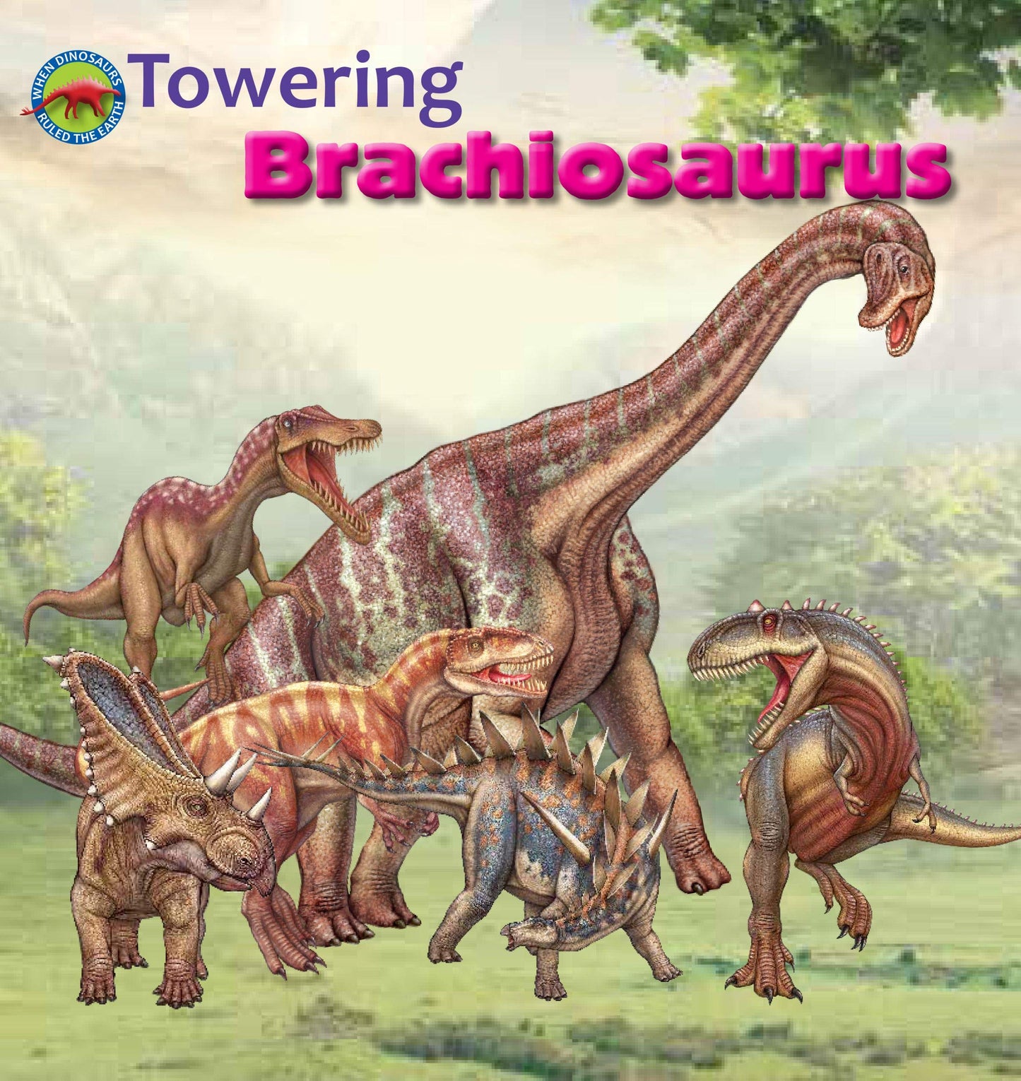 Marissa's Books & Gifts, LLC 9781925248777 Towering Brachiosaurus: When Dinosaurs Ruled the Earth