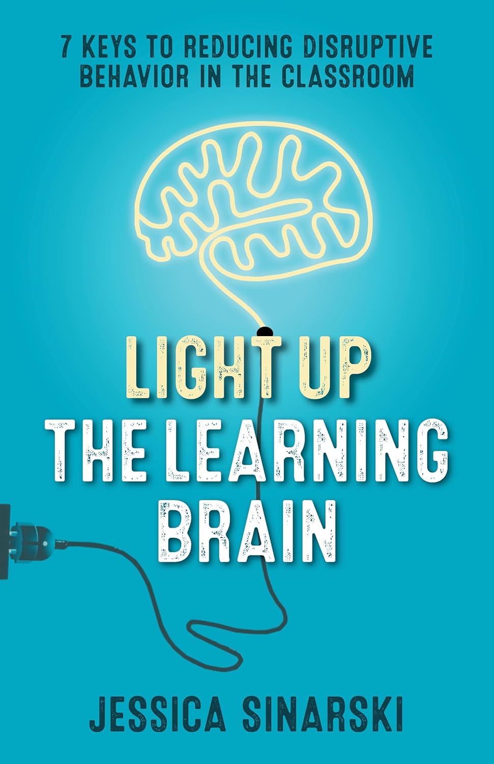 Marissa's Books & Gifts 9781931636520 Paperback Light Up the Learning Brain: 7 Keys to Reducing Disruptive Behavior in the Classroom