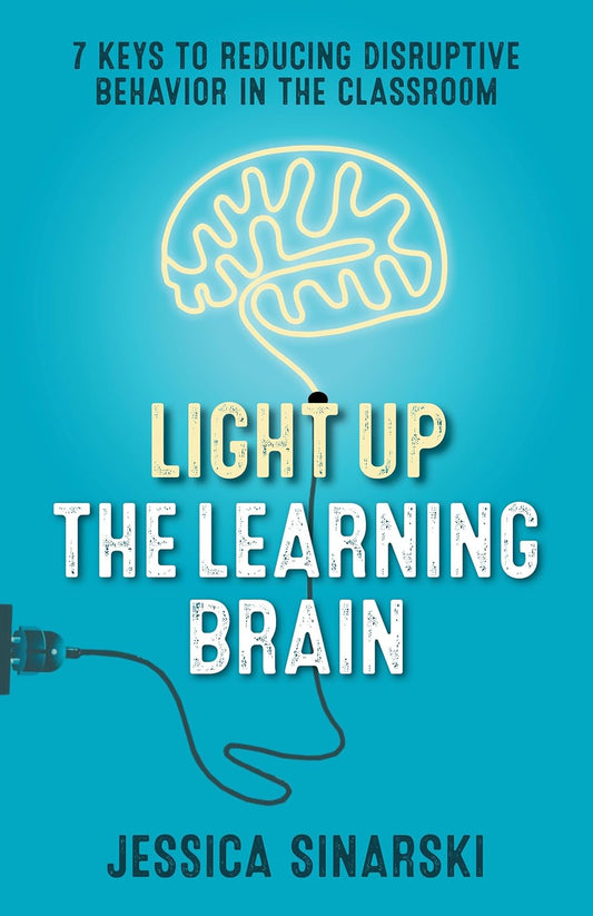 Marissa's Books & Gifts 9781931636520 Paperback Light Up the Learning Brain: 7 Keys to Reducing Disruptive Behavior in the Classroom