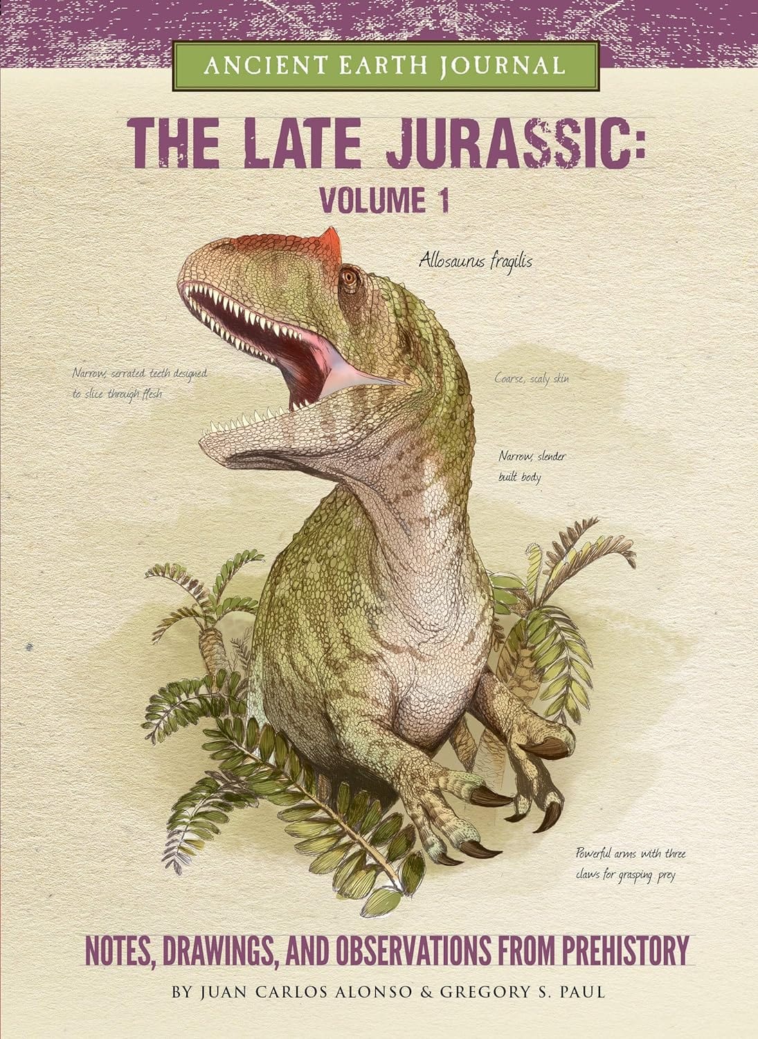 Marissa's Books & Gifts, LLC 9781942875321 The Late Jurassic Volume 1: Notes, Drawings, and Observations from Prehistory (Ancient Earth Journal)