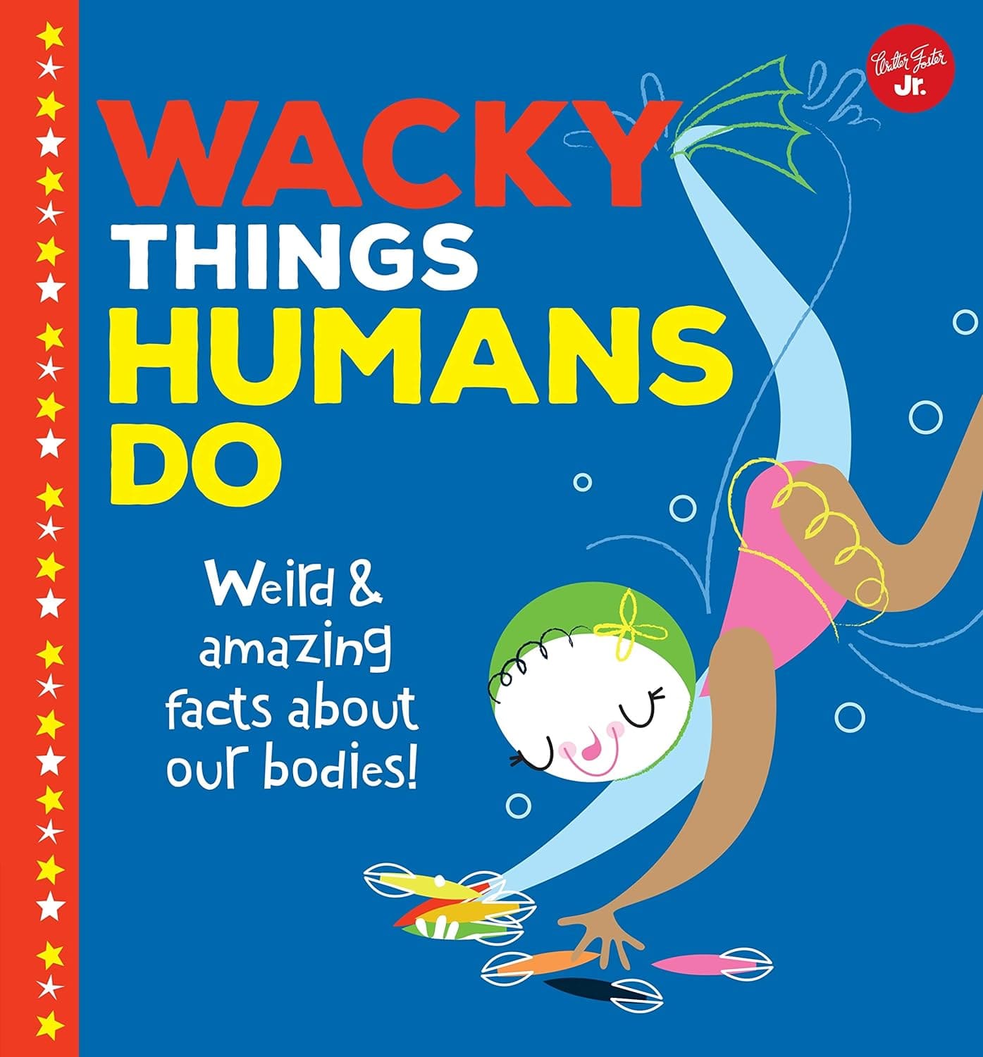 Marissa's Books & Gifts, LLC 9781942875710 Harcover Wacky Things Humans Do: Weird and amazing facts about our bodies!