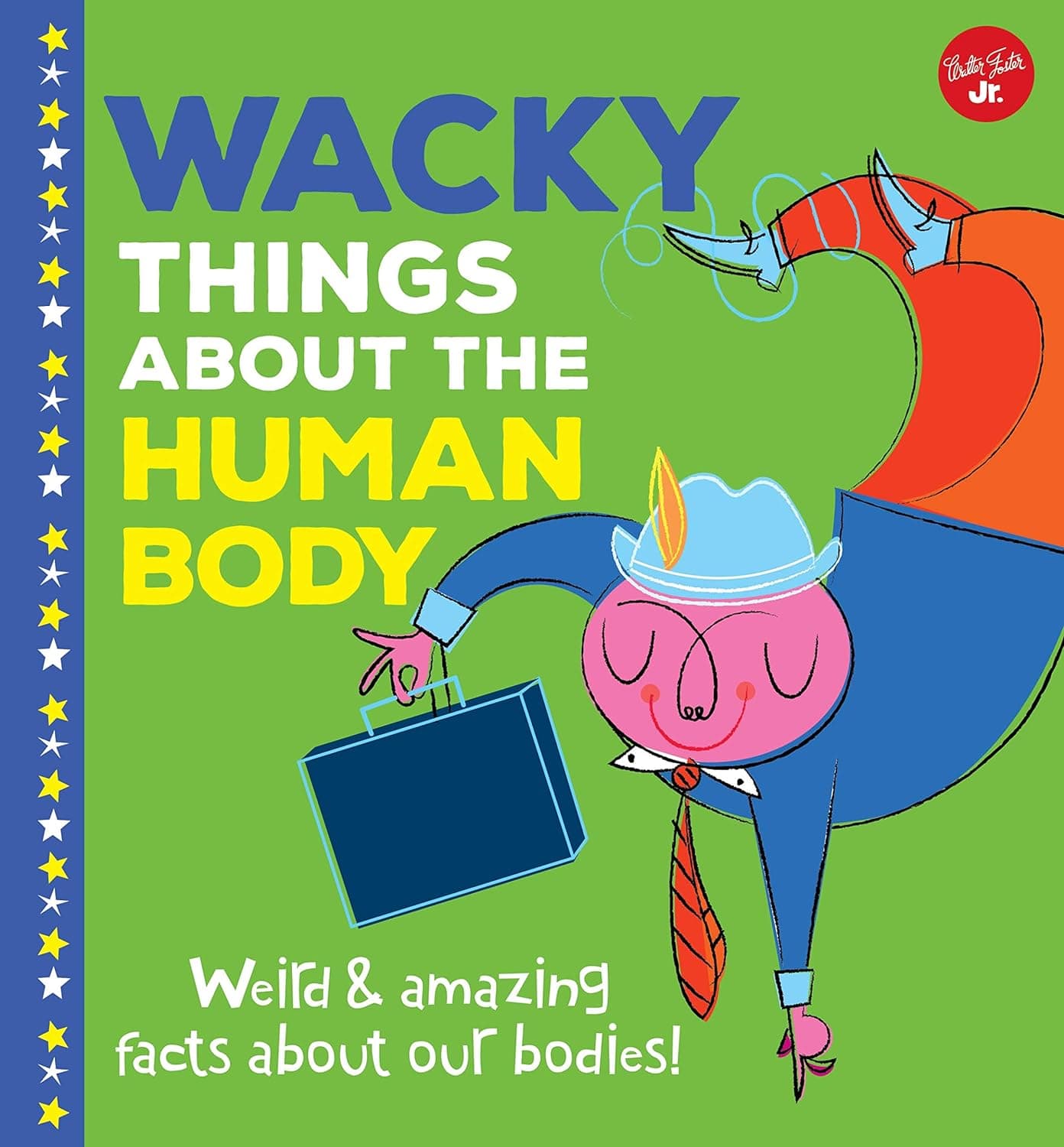 Marissa's Books & Gifts, LLC 9781942875727 Hardcover Wacky Things About the Human Body: Weird and amazing facts about our bodies!