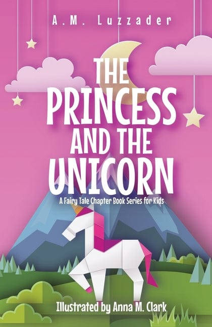 Booksell 9781949078428 The Princess and the Unicorn: A Fairy Tale Chapter Book Series for Kids