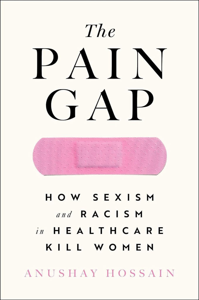 Marissa's Books & Gifts, LLC 9781982177775 The Pain Gap: How Sexism and Racism in Healthcare Kill Women