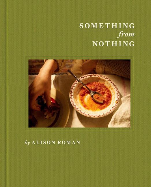Alison Roman 9781984826411 Something from Nothing: A Cookbook