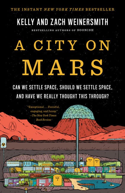 Kelly Weinersmith 9781984881748 A City on Mars: Can We Settle Space, Should We Settle Space, and Have We Really Thought This Through?