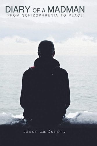 Marissa's Books & Gifts, LLC 9781999123420 Paperback Diary of a Madman: From Schizophrenia to Peace