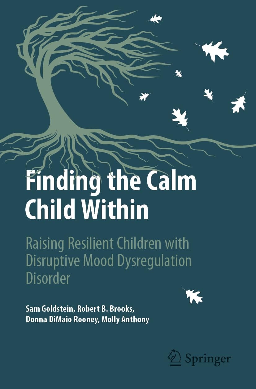 Ingram 9783031906459 Paperback Finding the Calm Child Within: Raising Resilient Children with Disruptive Mood Dysregulation Disorder (Copernicus Books)