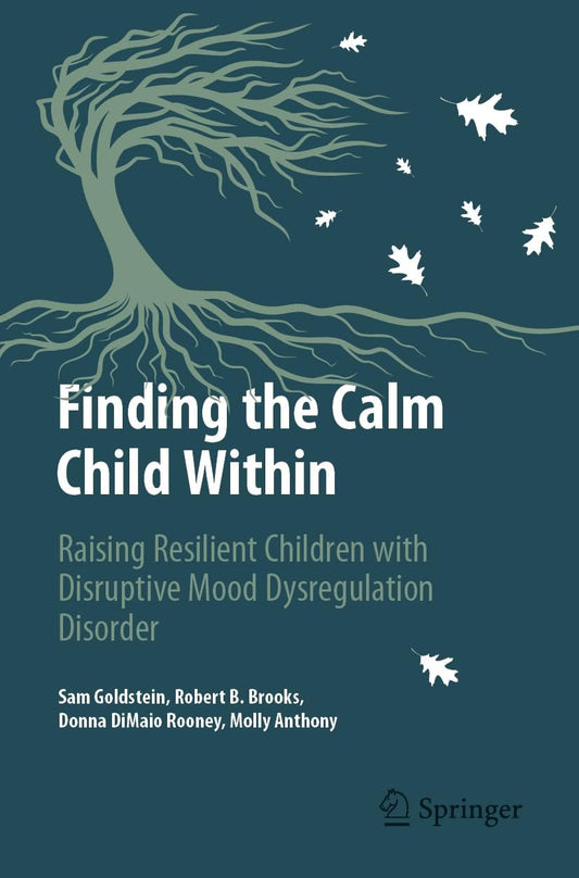 Ingram 9783031906459 Paperback Finding the Calm Child Within: Raising Resilient Children with Disruptive Mood Dysregulation Disorder (Copernicus Books)
