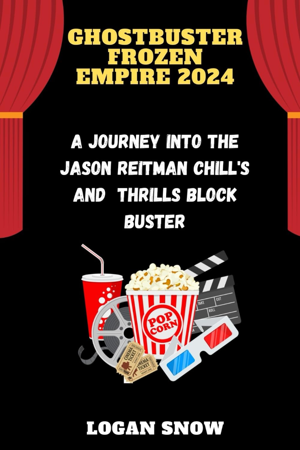 Marissa's Books & Gifts, LLC 9798872818915 Ghostbuster Frozen Empire 2024: A Journey Into the Jason Reitman Chill's and Thrills Blockbuster