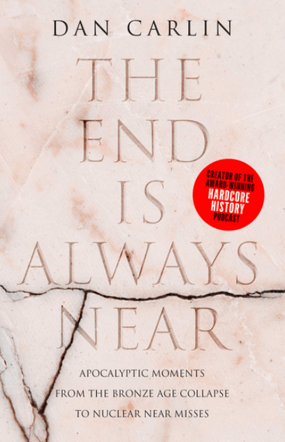 Marissa's Books & Gifts, LLC 9780008340926 The End is Always Near: Apocalyptic Moments from the Bronze Age Collapse to Nuclear Near Misses