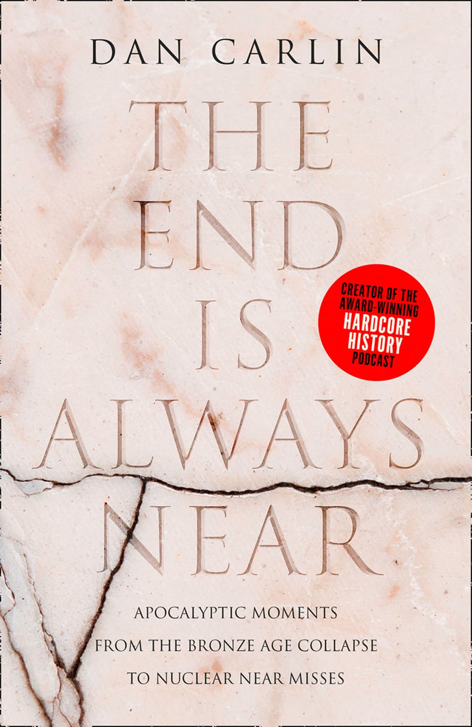 Marissa's Books & Gifts, LLC 9780008340933 The End is Always Near: Apocalyptic Moments, from the Bronze Age Collapse to Nuclear Near Misses