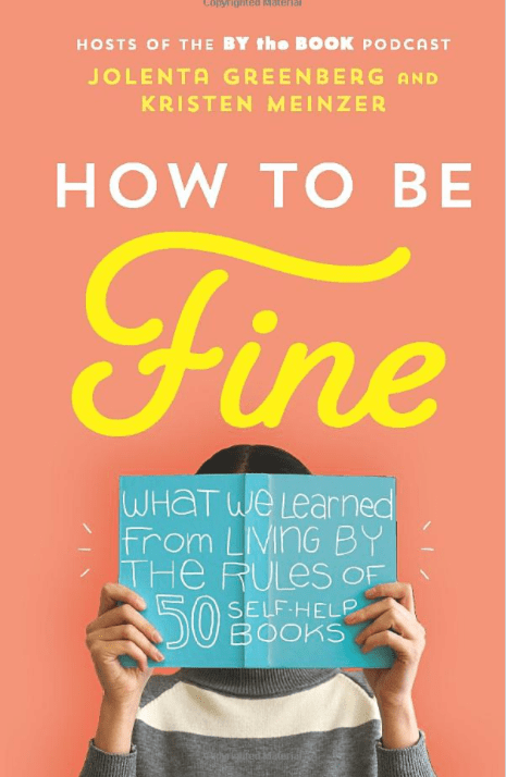 Marissa's Books & Gifts, LLC 9780062957191 How to Be Fine: What We Learned from Living by the Rules of 50 Self-Help Books