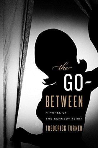 Marissa's Books & Gifts, LLC 9780151015092 The Go-Between: A Novel of the Kennedy Years