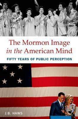 Marissa's Books & Gifts, LLC 9780199897643 The Mormon Image in the American Mind: Fifty Years of Public Perception