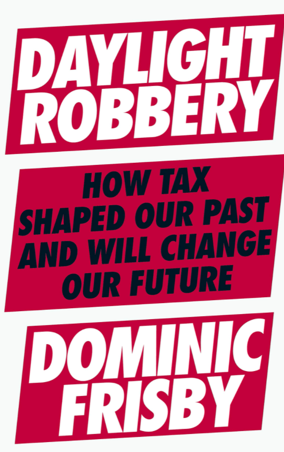 Marissa's Books & Gifts, LLC 9780241360866 Daylight Robbery: How Tax Shaped Our Past and Will Change Our Future