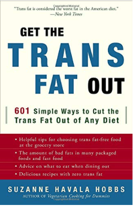 Marissa's Books & Gifts, LLC 9780307341983 Get The Trans Fat Out: 601 Simple Ways To Cut The Trans Fat Out Of Any Diet